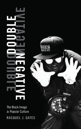 Double Negative: The Black Image and Popular Culture