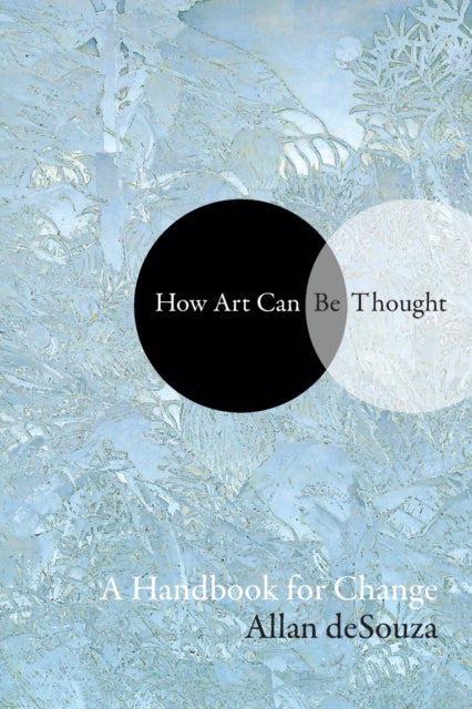 How Art Can Be Thought: A Handbook for Change