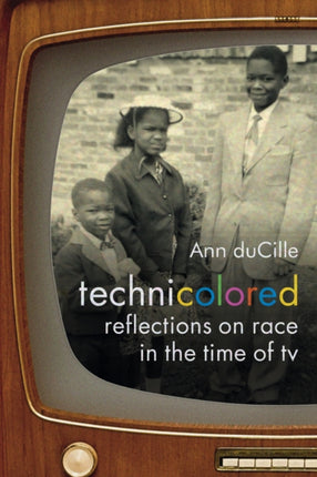 Technicolored: Reflections on Race in the Time of TV