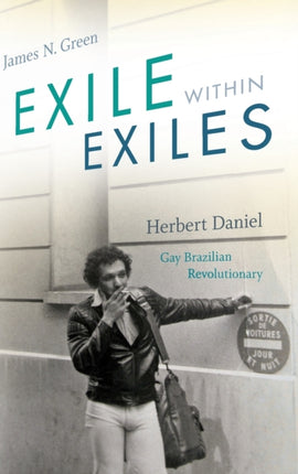 Exile within Exiles: Herbert Daniel, Gay Brazilian Revolutionary