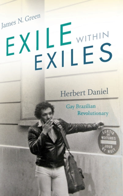 Exile within Exiles: Herbert Daniel, Gay Brazilian Revolutionary