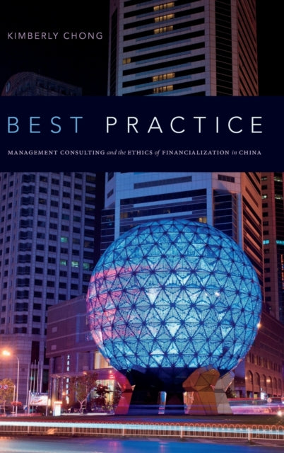 Best Practice: Management Consulting and the Ethics of Financialization in China