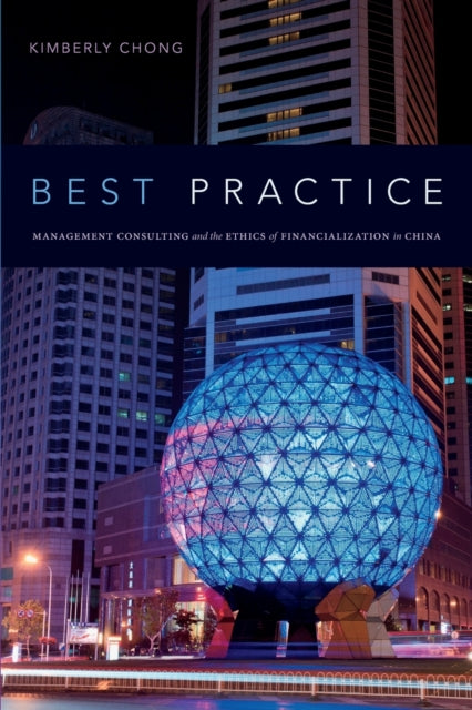 Best Practice: Management Consulting and the Ethics of Financialization in China