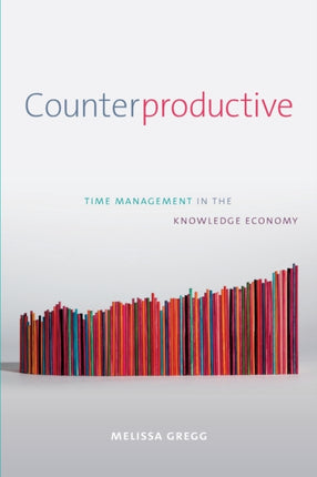 Counterproductive: Time Management in the Knowledge Economy