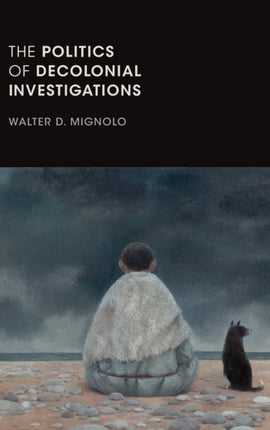 The Politics of Decolonial Investigations