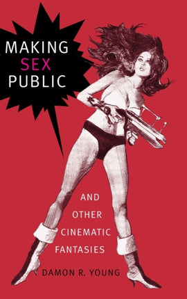 Making Sex Public and Other Cinematic Fantasies