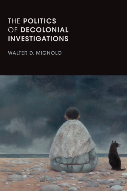 The Politics of Decolonial Investigations