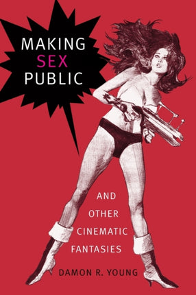 Making Sex Public and Other Cinematic Fantasies