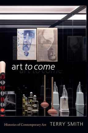 Art to Come: Histories of Contemporary Art