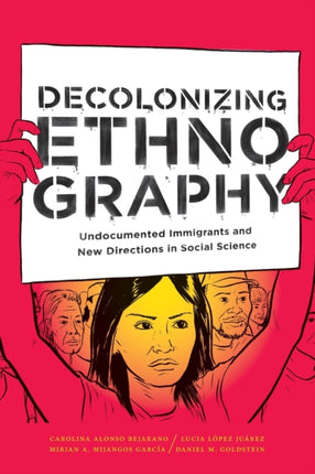 Decolonizing Ethnography: Undocumented Immigrants and New Directions in Social Science