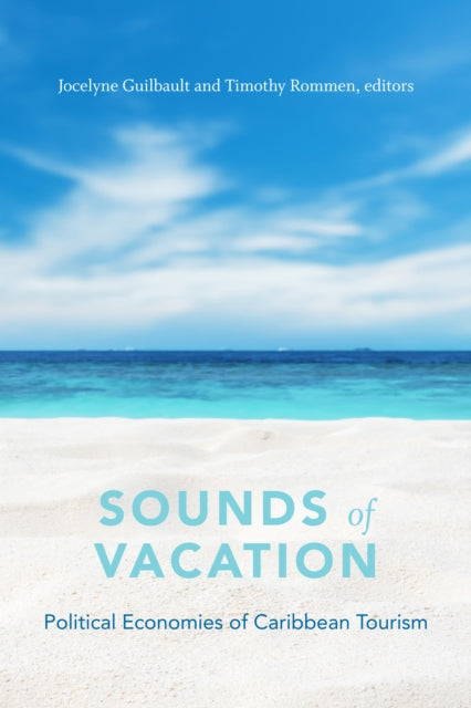 Sounds of Vacation: Political Economies of Caribbean Tourism