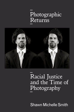 Photographic Returns: Racial Justice and the Time of Photography