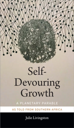 Self-Devouring Growth: A Planetary Parable as Told from Southern Africa