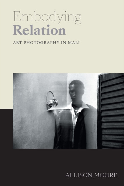 Embodying Relation: Art Photography in Mali