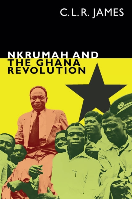 Nkrumah and the Ghana Revolution