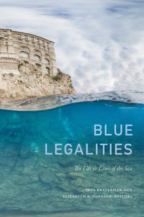 Blue Legalities: The Life and Laws of the Sea