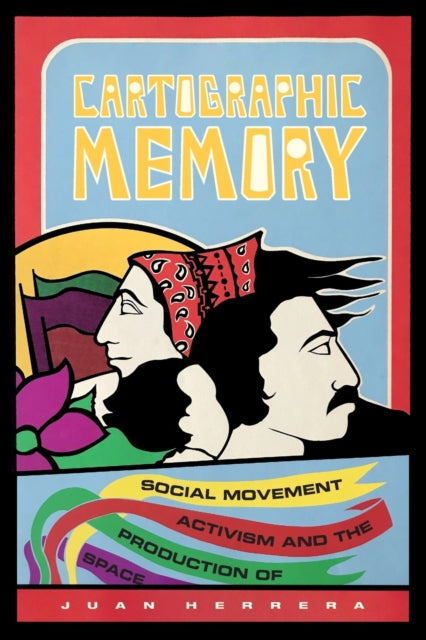 Cartographic Memory: Social Movement Activism and the Production of Space