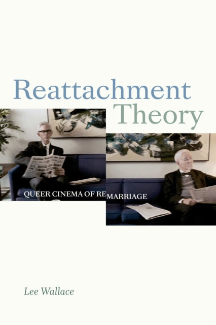 Reattachment Theory: Queer Cinema of Remarriage