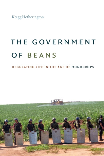 The Government of Beans: Regulating Life in the Age of Monocrops