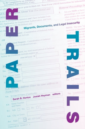 Paper Trails: Migrants, Documents, and Legal Insecurity