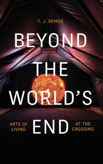 Beyond the World's End: Arts of Living at the Crossing