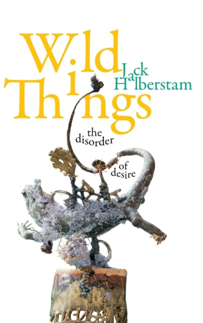 Wild Things: The Disorder of Desire