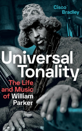 Universal Tonality: The Life and Music of William Parker