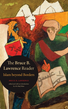 The Bruce B. Lawrence Reader: Islam beyond Borders