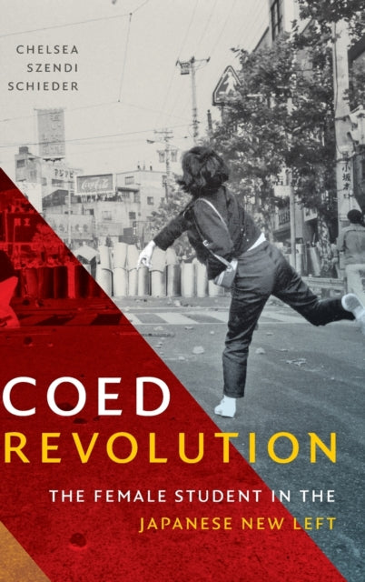 Coed Revolution: The Female Student in the Japanese New Left