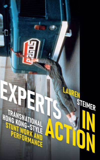 Experts in Action: Transnational Hong Kong–Style Stunt Work and Performance