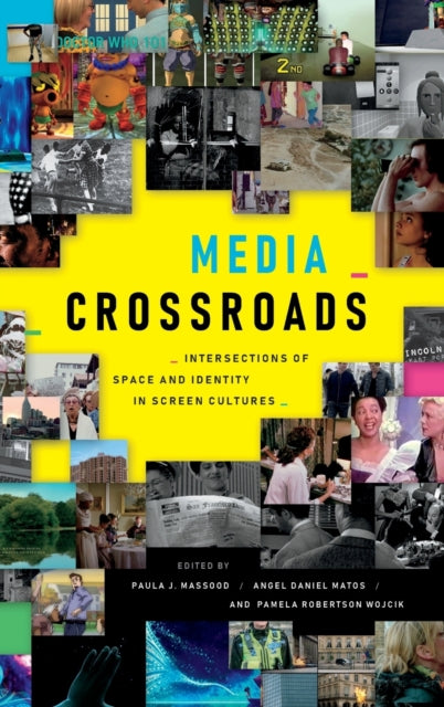 Media Crossroads: Intersections of Space and Identity in Screen Cultures