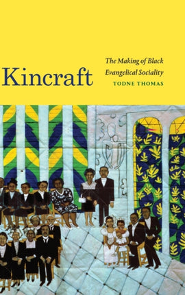 Kincraft: The Making of Black Evangelical Sociality