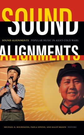 Sound Alignments: Popular Music in Asia's Cold Wars