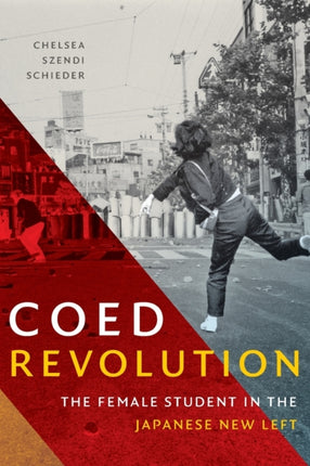 Coed Revolution: The Female Student in the Japanese New Left