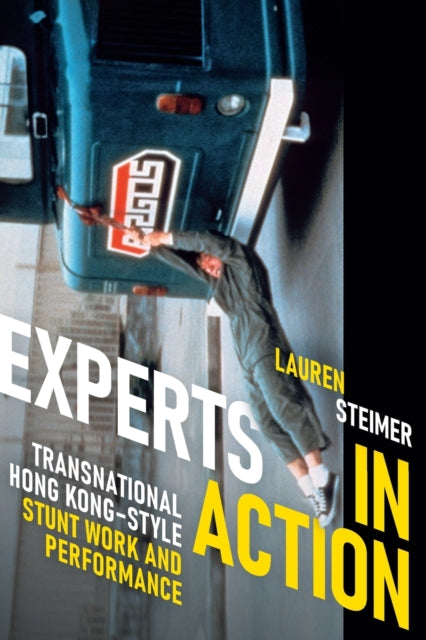 Experts in Action: Transnational Hong Kong–Style Stunt Work and Performance