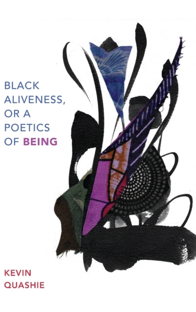 Black Aliveness, or A Poetics of Being