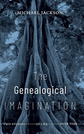 The Genealogical Imagination: Two Studies of Life over Time