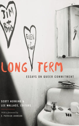 Long Term: Essays on Queer Commitment