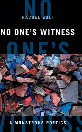 No One's Witness: A Monstrous Poetics