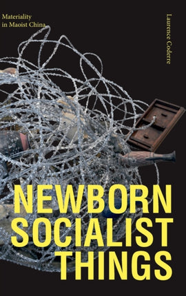 Newborn Socialist Things: Materiality in Maoist China