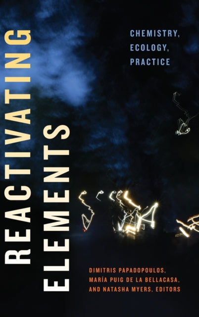 Reactivating Elements: Chemistry, Ecology, Practice