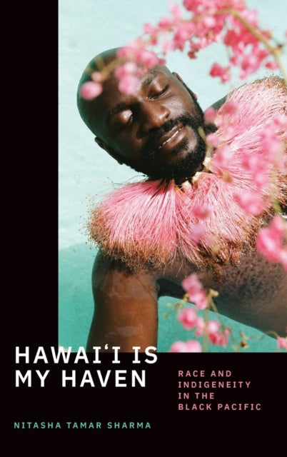 Hawai'i Is My Haven: Race and Indigeneity in the Black Pacific