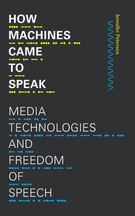 How Machines Came to Speak: Media Technologies and Freedom of Speech