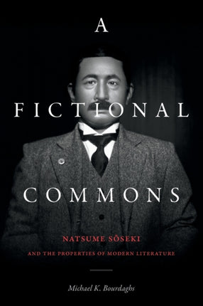 A Fictional Commons: Natsume Soseki and the Properties of Modern Literature