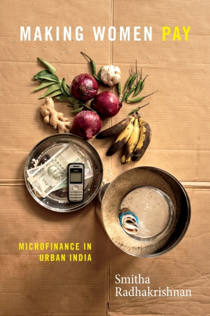 Making Women Pay: Microfinance in Urban India