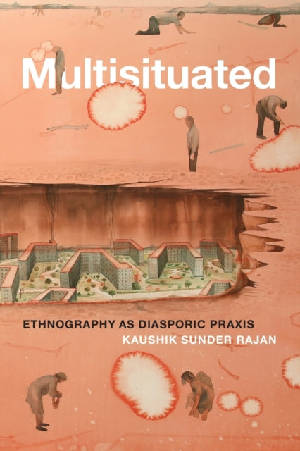 Multisituated: Ethnography as Diasporic Praxis