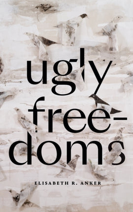 Ugly Freedoms