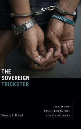 The Sovereign Trickster: Death and Laughter in the Age of Duterte