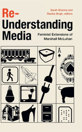 Re-Understanding Media: Feminist Extensions of Marshall McLuhan