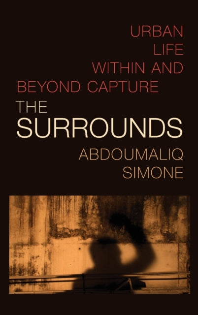 The Surrounds: Urban Life within and beyond Capture